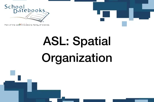 ASL: Spatial Organization